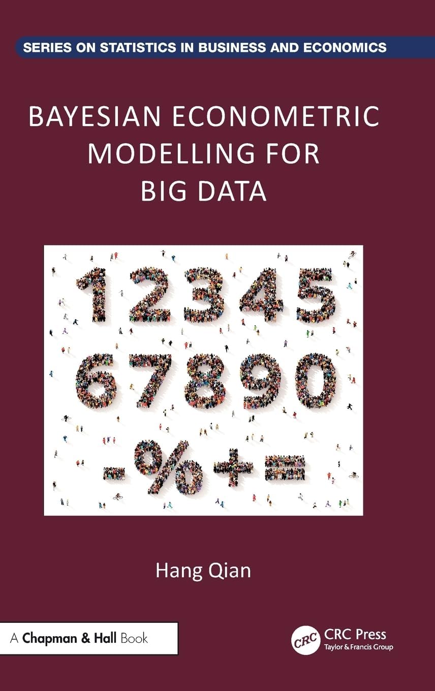 Bayesian Econometric Modelling for Big Data (Chapman and Hall/CRC Series on Statistics in Business and Economics)