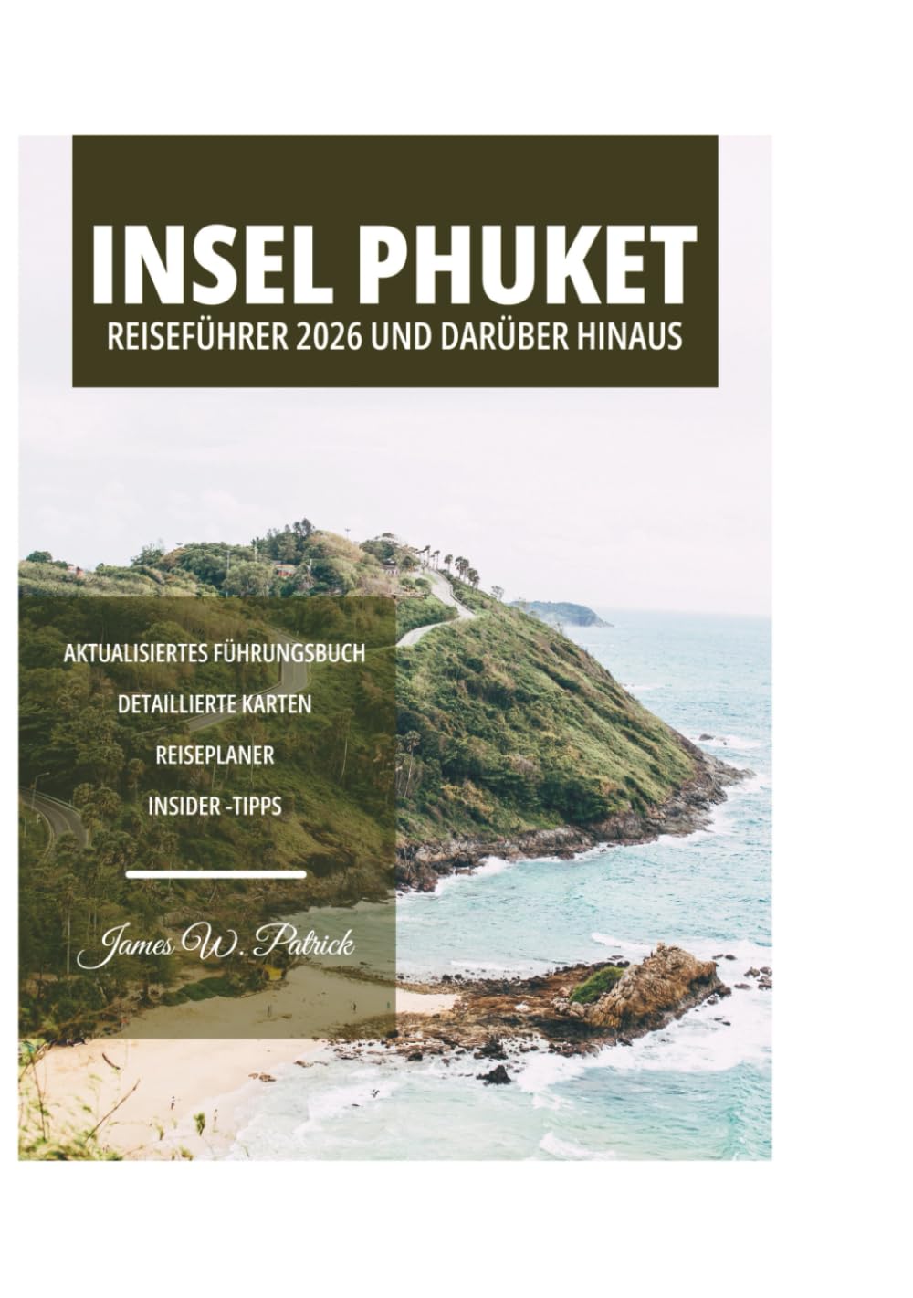 INSEL PHUKET REISEFÜHRER 2026 UND DARÜBER HINAUS