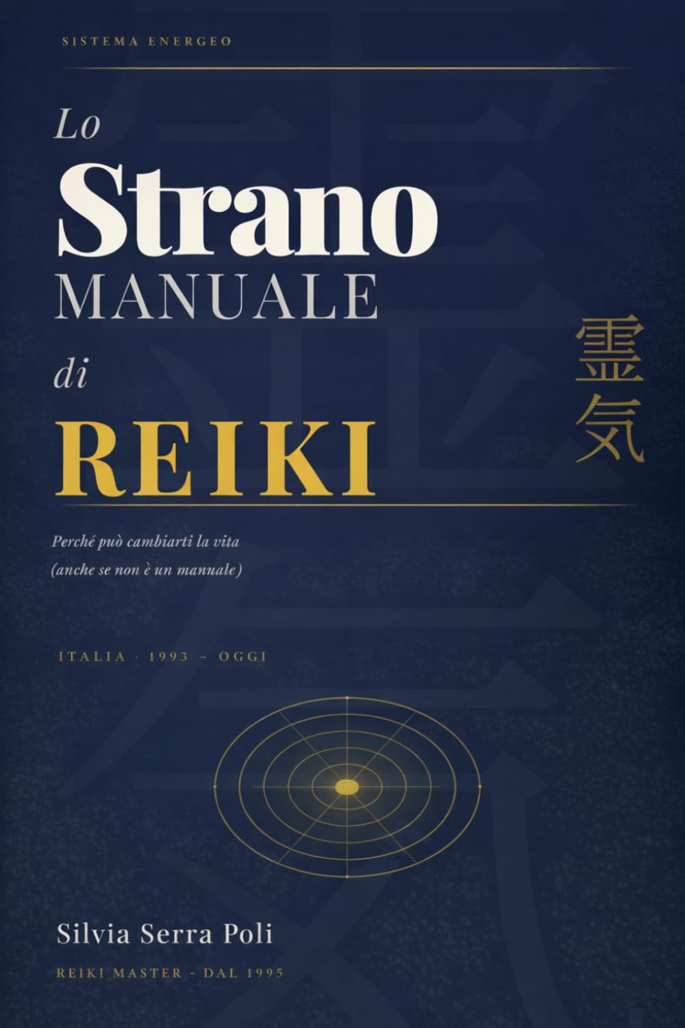 Lo strano manuale di Reiki: Perché può cambiarti la vita (anche se non è un manuale)