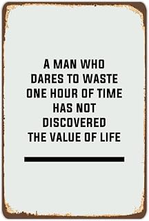 Inspirational Quotes Vintage Metal Sign, Retro A Man Who Dares to Waste One Hour of Time Tin Metal Sign Rustic Wall Art Plaque 12 X 18 Inch