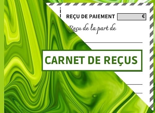 Carnet de Reçus: Feuillets avec Talon de 50 Bons de Reçus Pour Paiement- Cahier de Facture Auto Entrepreneur- Taxe séjour...