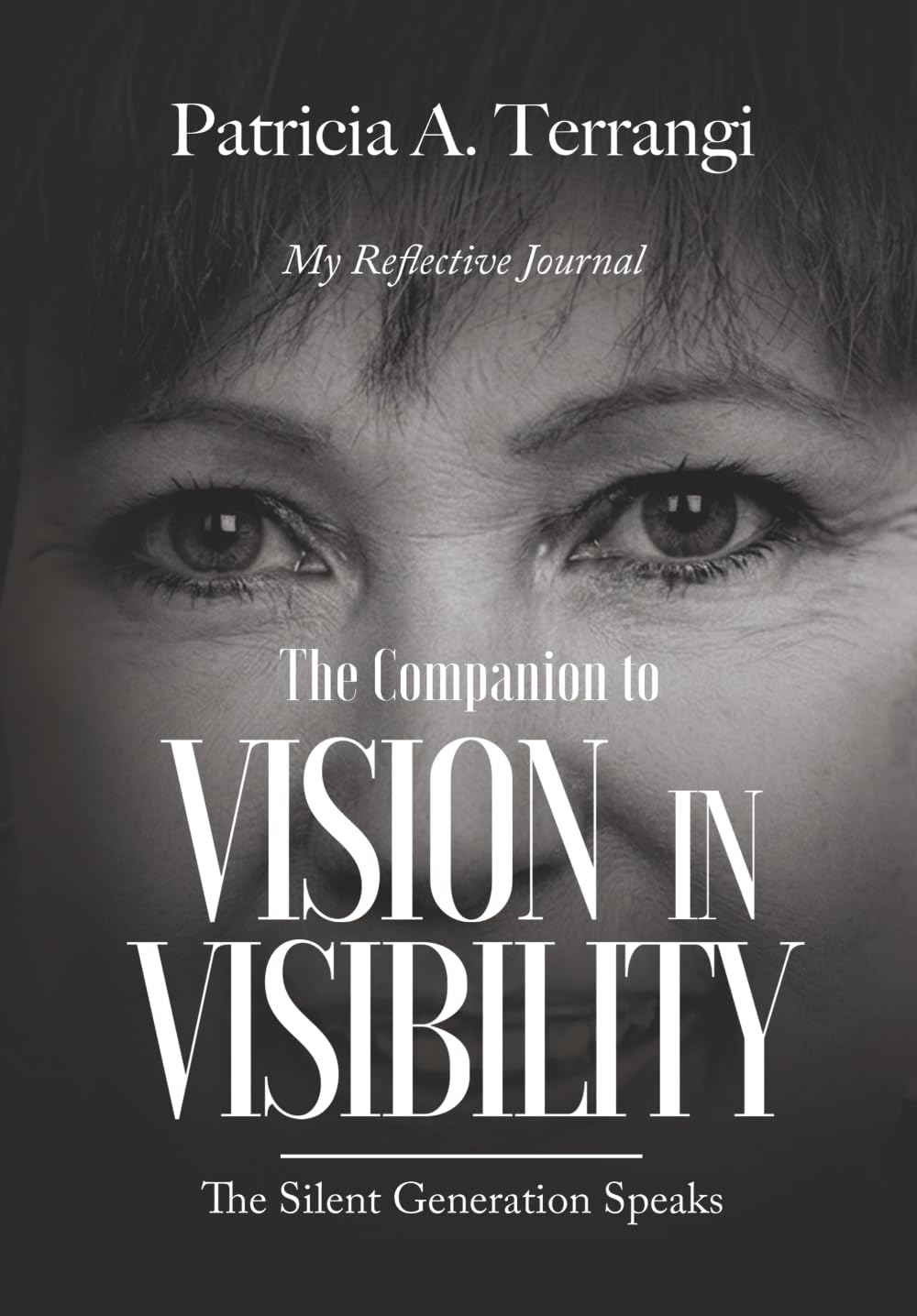 My Reflective Journal: Companion to Vision In Visibility: The Silent Generation Speaks