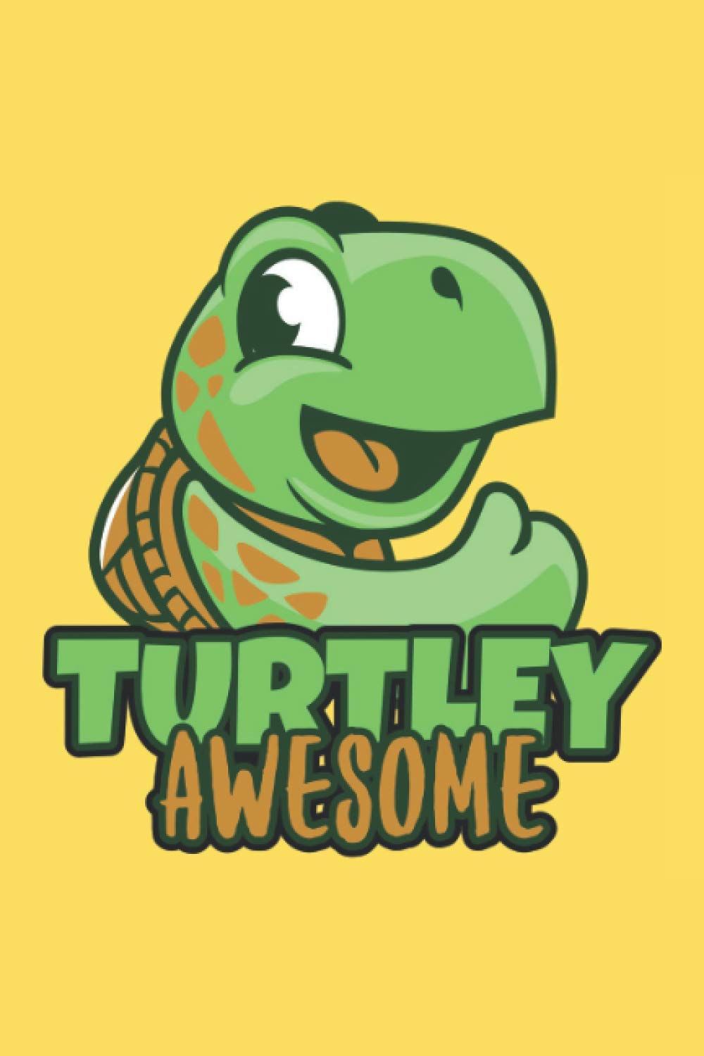 Turtley Awesome: Turtle Lover Journal, 120 Pages Lined Notebook
