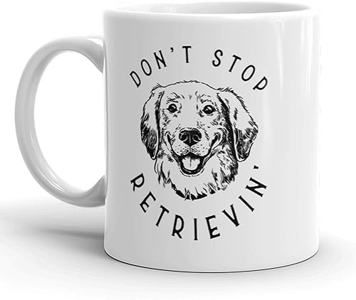 Don't Stop Retrievin Taza de café divertida con diseño de perro Golden Retriever, 11 onzas