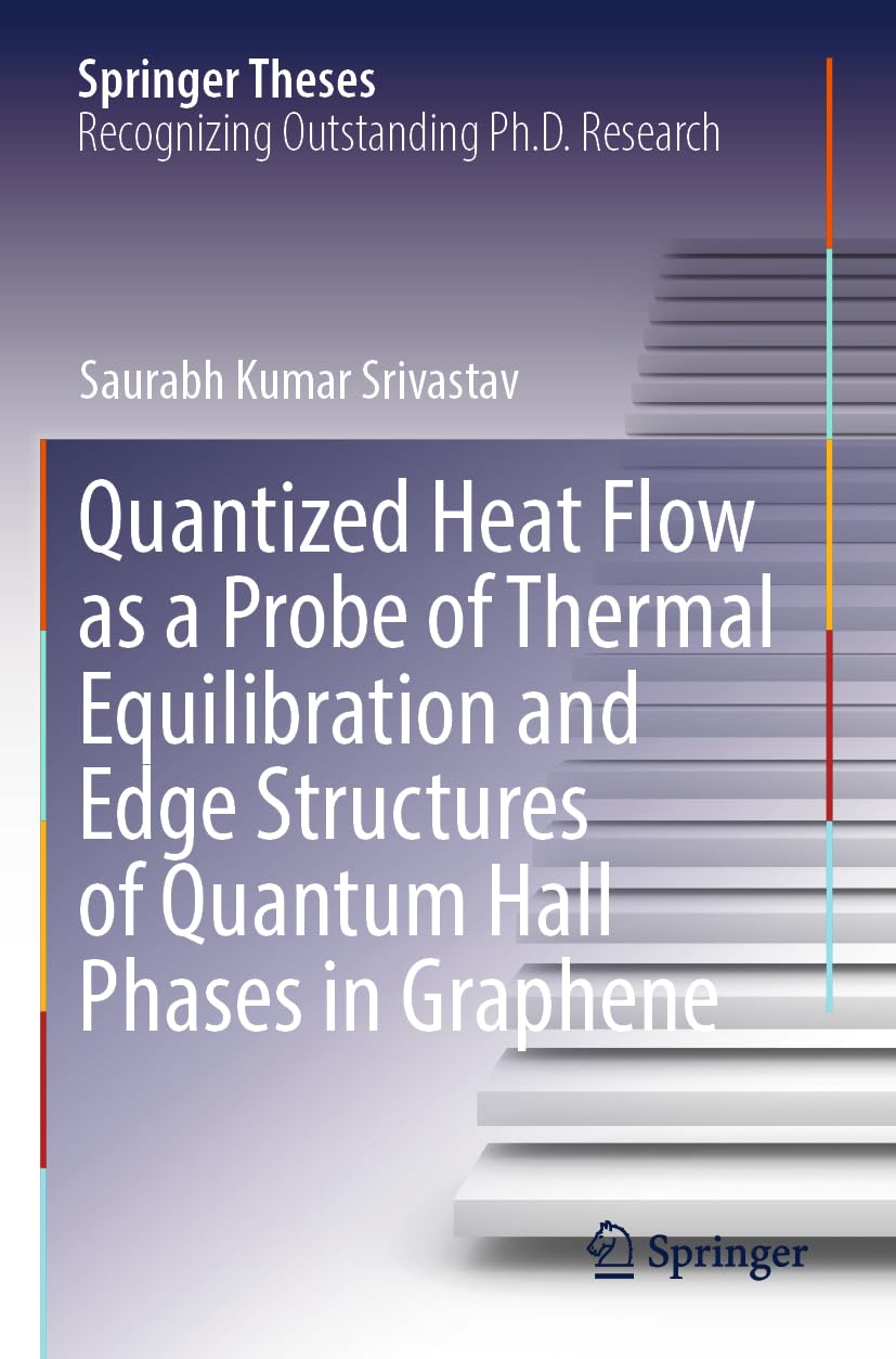 Quantized Heat Flow as a Probe of Thermal Equilibration and Edge Structures of Quantum Hall Phases in Graphene (Springer Theses)