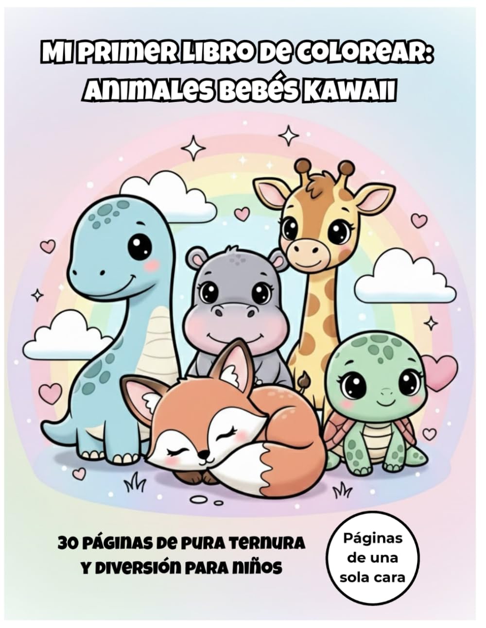 Mi Primer Libro de Colorear: Animales Bebés Kawaii: 30 adorables dibujos con líneas gruesas para niños pequeños. Páginas de una sola cara para evitar traspasos.