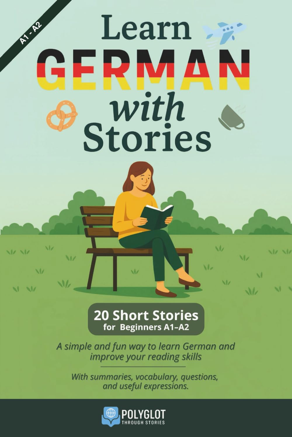 Learn German with Stories: 20 Short stories for beginners A1-A2 - Learn the natural way, through reading