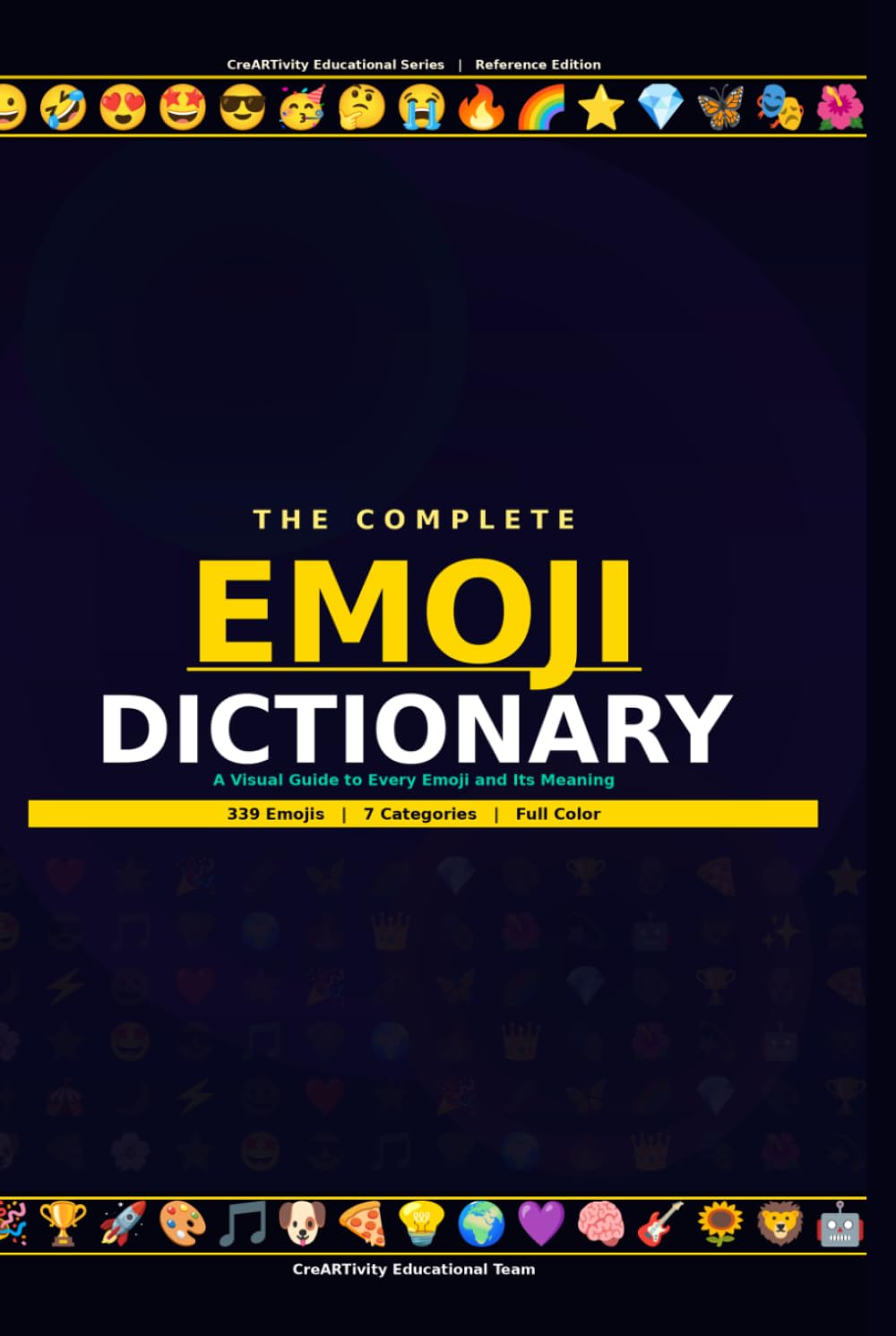 The Complete Emoji Dictionary: A Complete Visual Guide to Emoji Meanings
