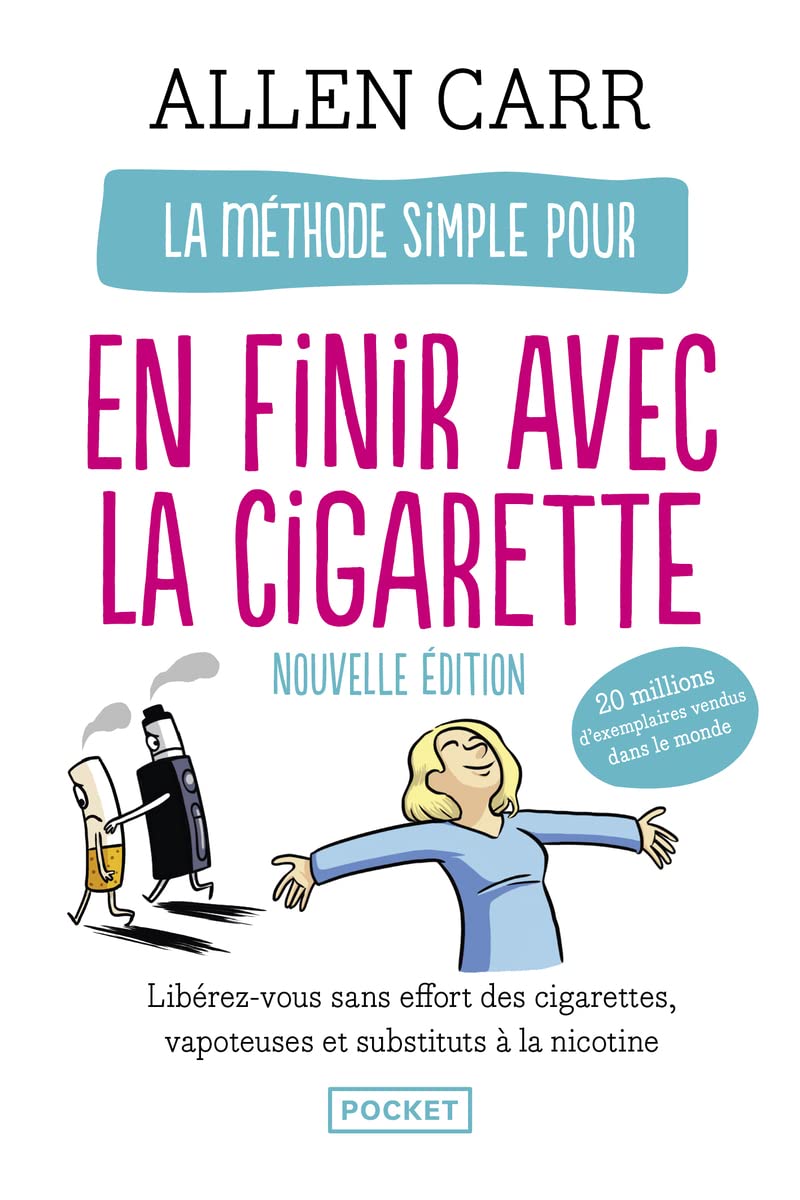 La Méthode simple pour en finir avec la cigarette: La nouvelle méthode simple (vapoteuse, cigarettes, etc.)