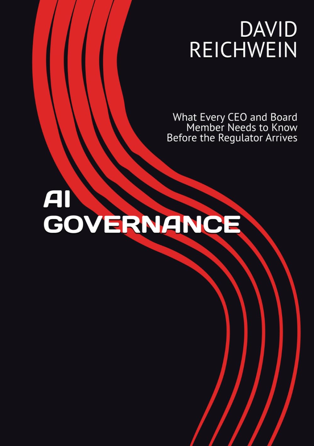 AI GOVERNANCE: What Every CEO and Board Member Needs to Know Before the Regulator Arrives