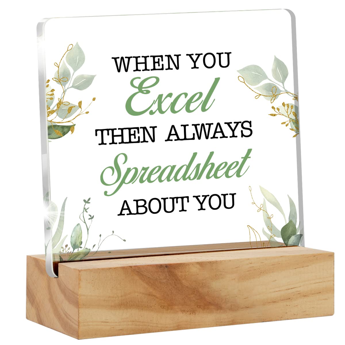 When You Excel They Always Spreadsheet about You Desk Decor Acrylic Desk Sign Office Quote Acrylic Plaque Home Office Desk Shelf Decoration 4.7"x4.7"