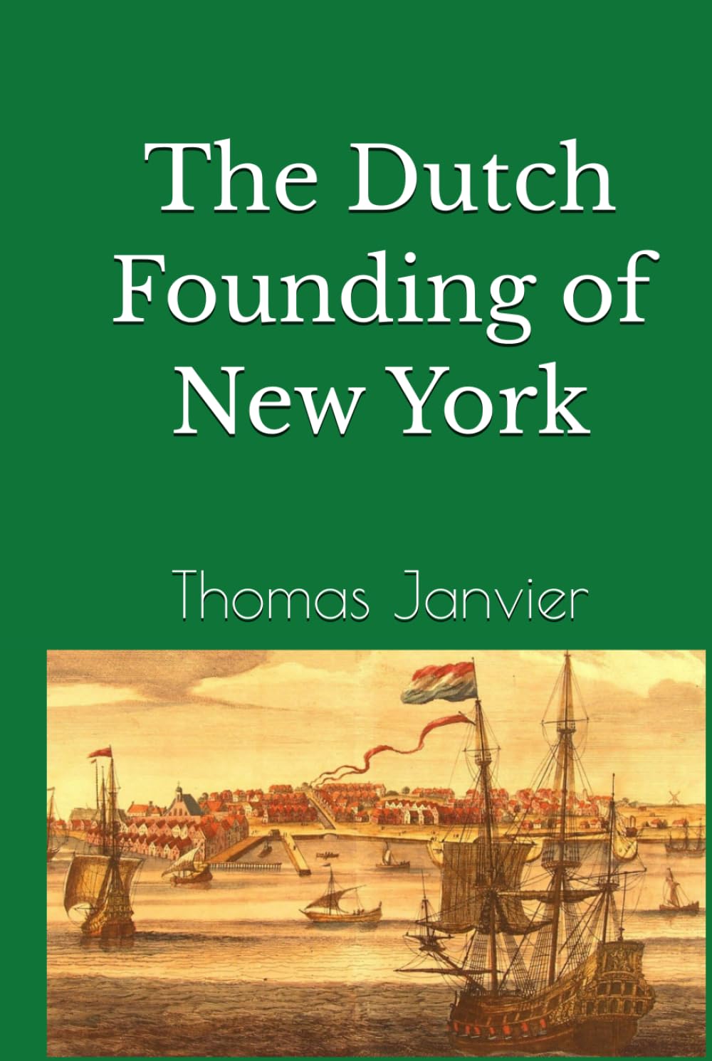 The Dutch Founding of New York