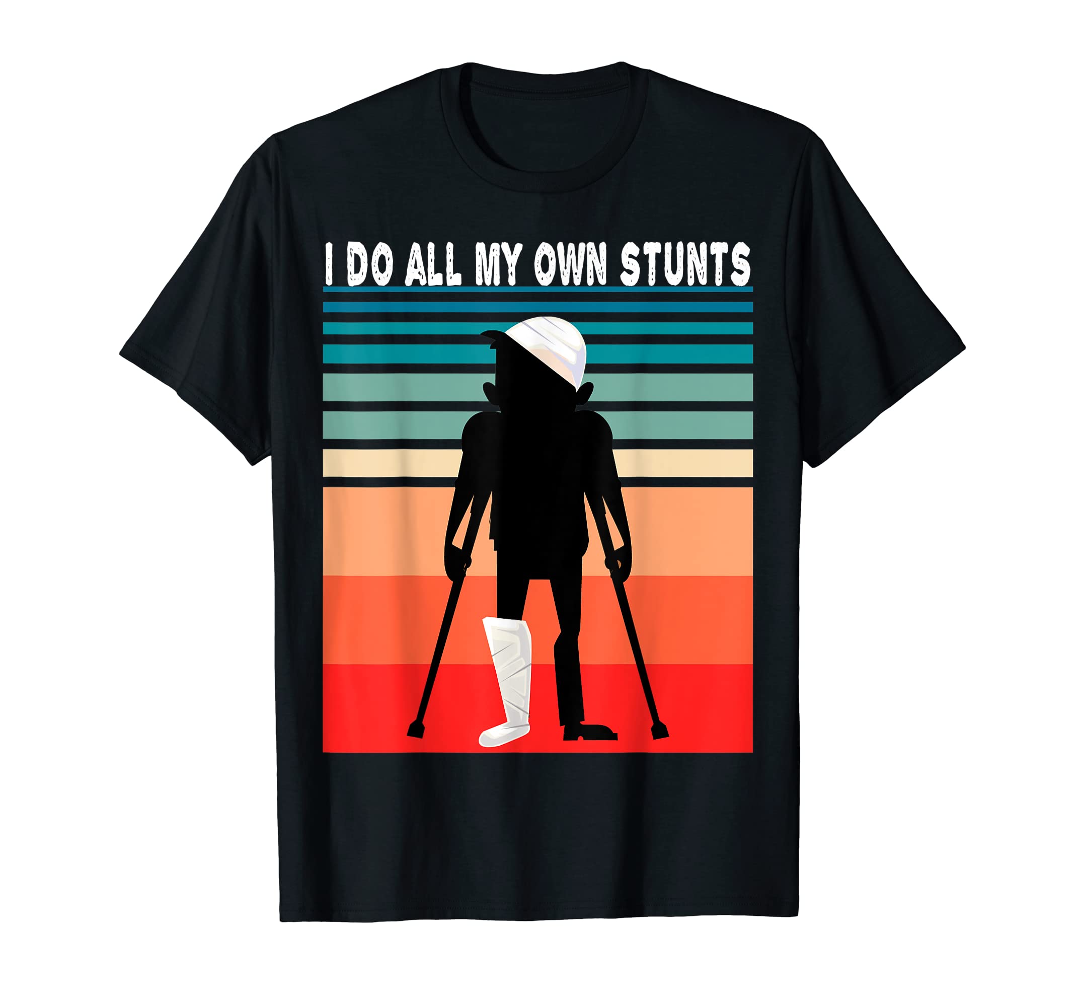 I do all my own Stunts Funny GraphicT-Shirt