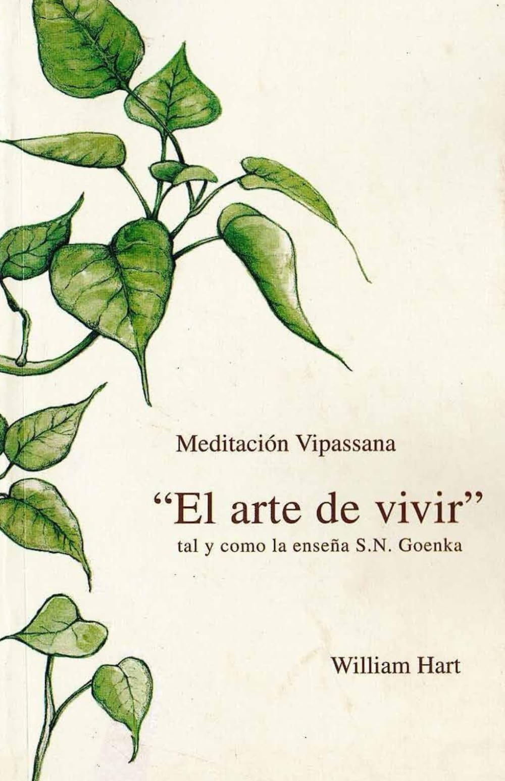 El Arte de Vivir: Meditación Vipassana tal y como la enseña S.N. Goenka