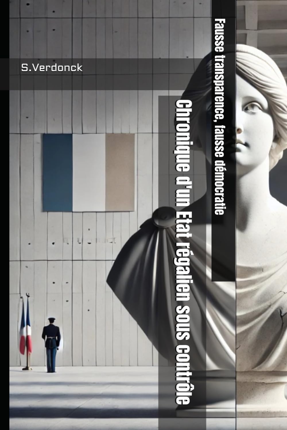 Fausse transparence, fausse démocratie: Chronique d’un État régalien sous contrôle