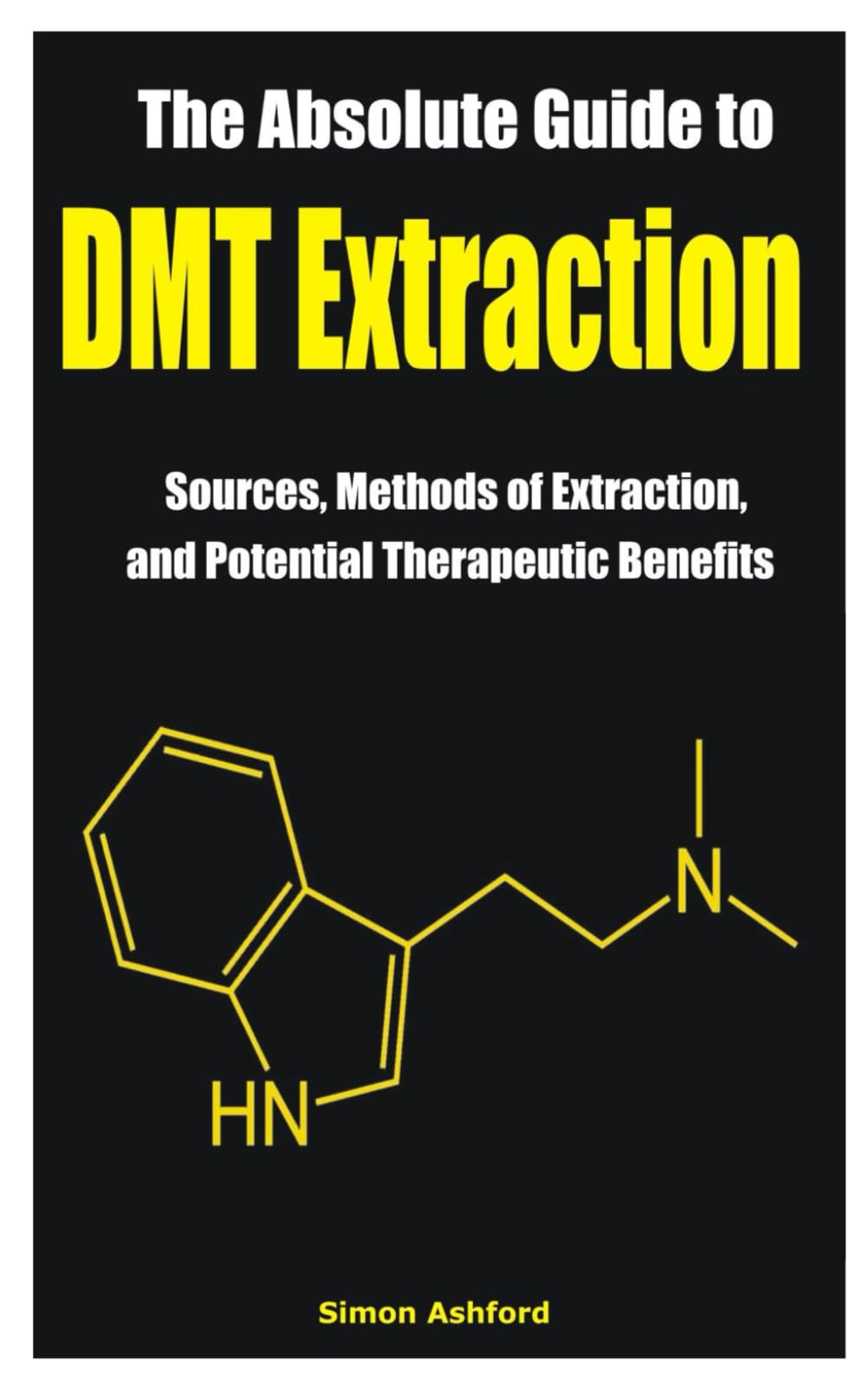 The Absolute Guide to DMT Extraction: Sources, Methods of Extraction, and Potential Therapeutic Benefits