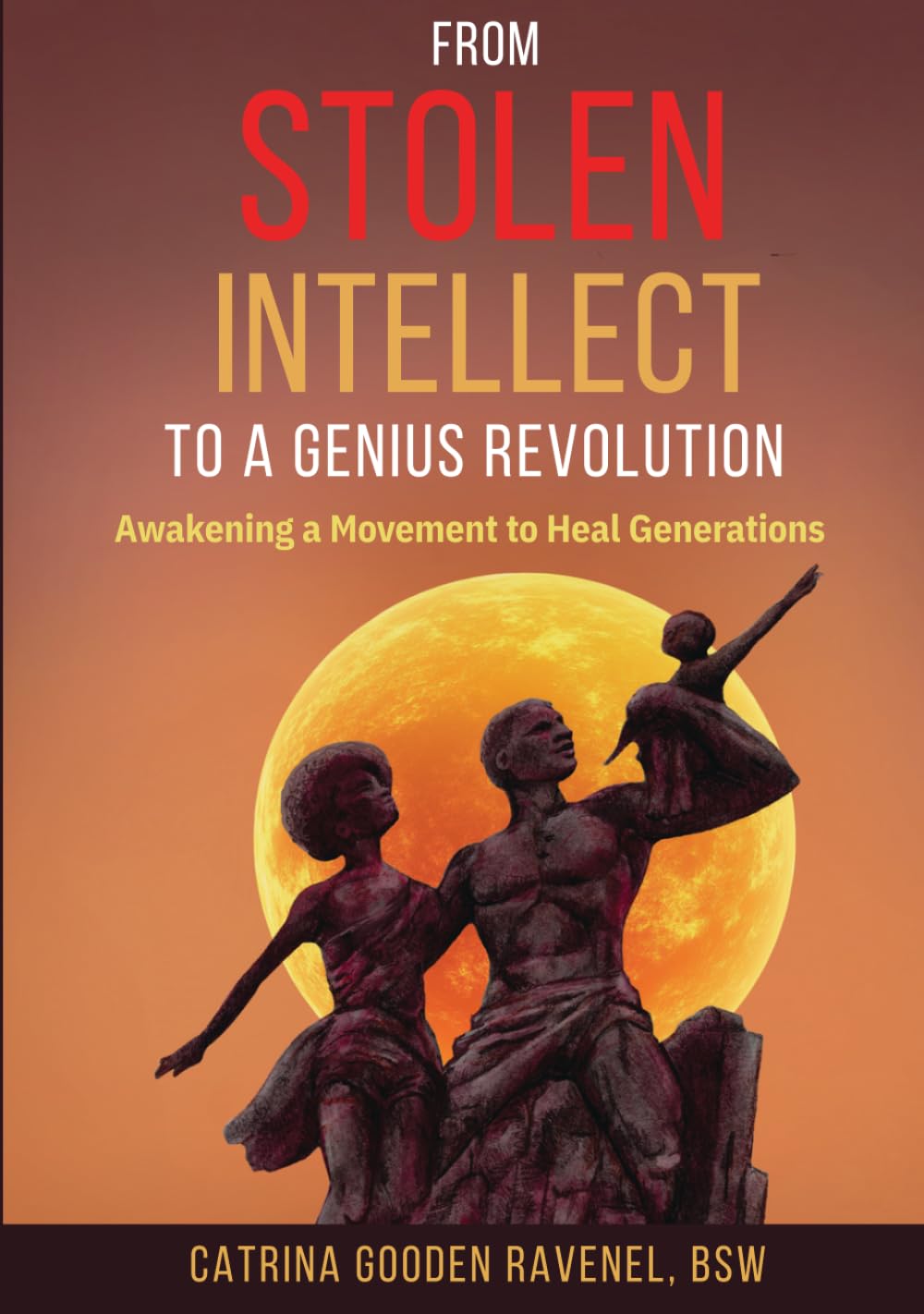 From Stolen Intellect to a Genius Revolution: Awakening a Movement to Heal Generations