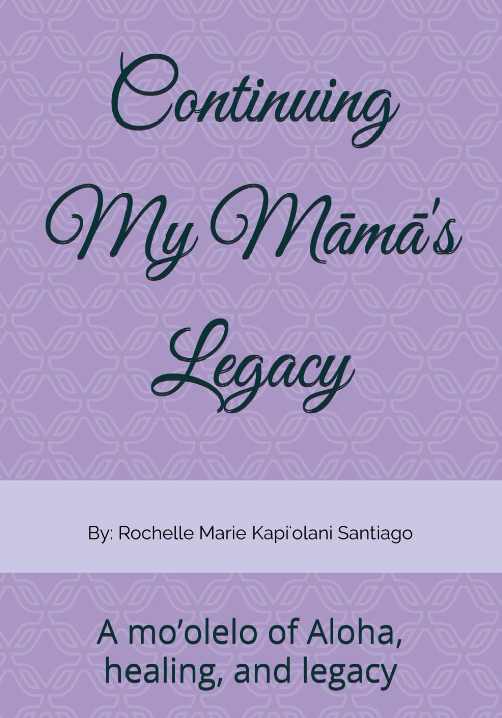 Continuing My Māmā's Legacy: A mo’olelo of Aloha, healing, and legacy