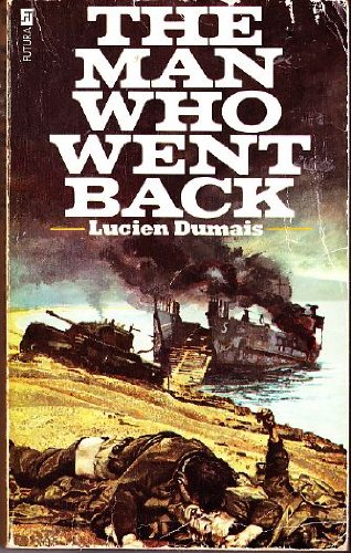 Man Who Went Back: A French Canadian's Adventures at Dieppe and After (Eyewitness of World War II S.)