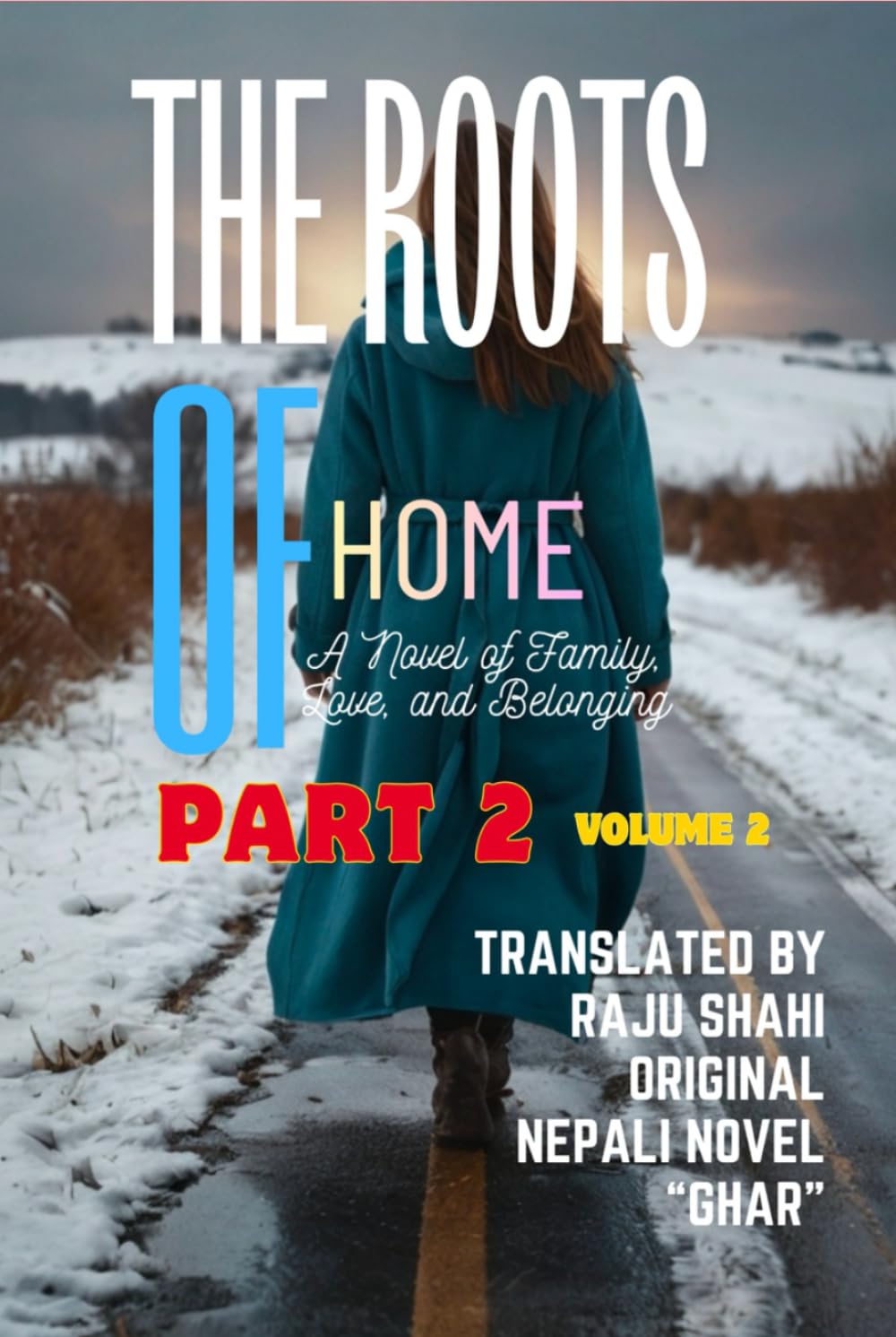 THE ROOTS OF HOME: Volume:2 AN EMOTIONAL FAMILY SAGA ABOUT LOVE LOSS.AND BELONGING