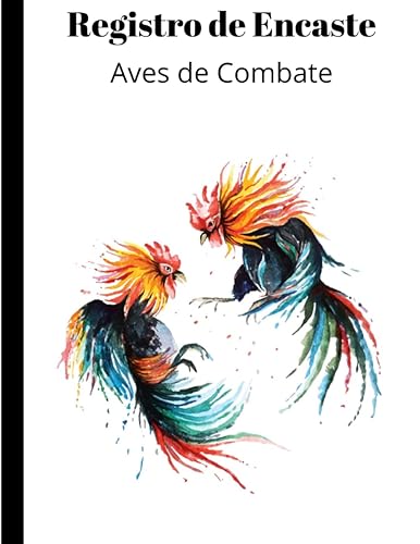 Registro de Encaste Gallos y Aves de Combate (Spanish Edition)