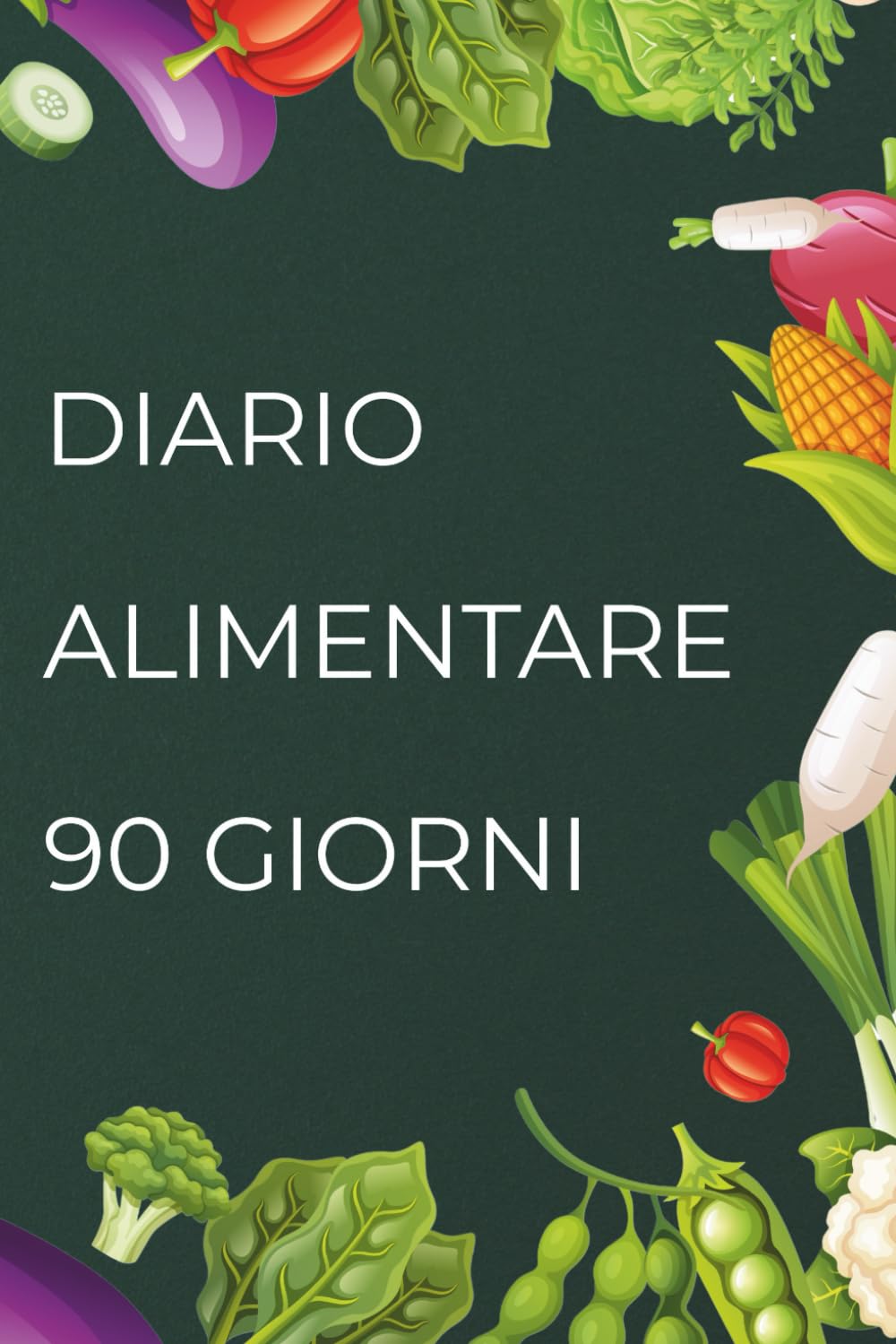 DIARIO ALIMENTARE 90 GIORNI: Il tuo percorso verso il benessere: monitora abitudini, progressi e ritrova la motivazione