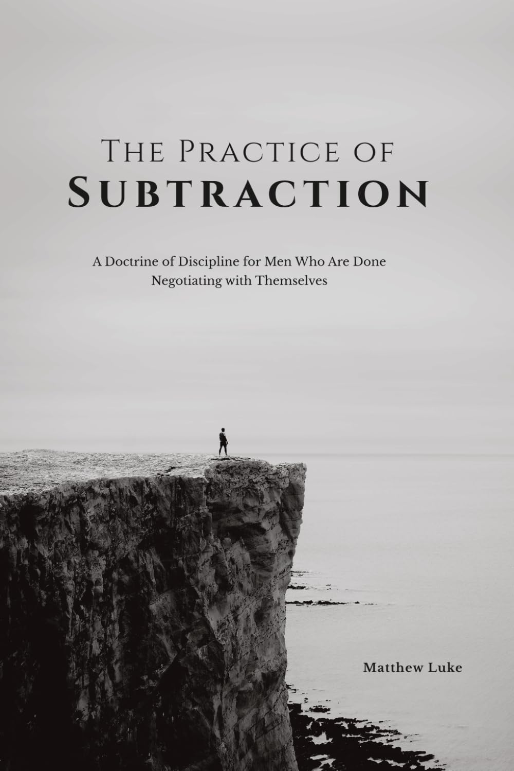 The Practice of Subtraction: Stop the Bleeding, Reclaim Control, and Rebuild a Life of Discipline and Strength (Stoic Man Series)