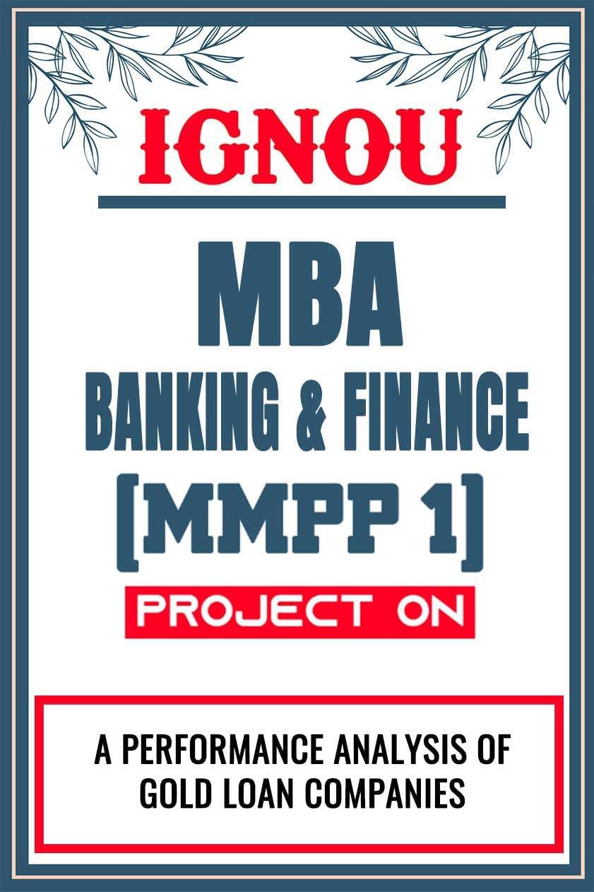 IGNOU MBA Project for the course MMPP 1 titled “A Performance Analysis Of Gold Loan Companies”