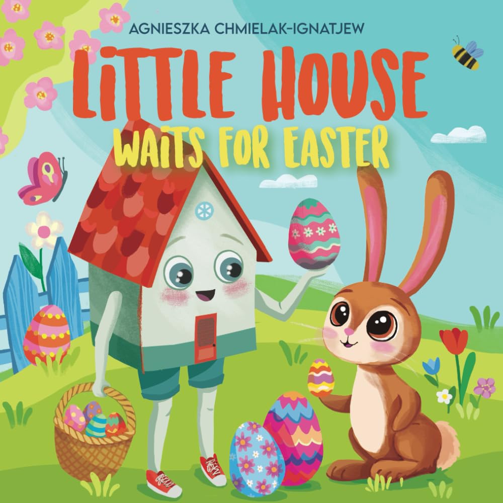 LITTLE HOUSE WAITS FOR EASTER: A story about spring joy, friendship, and traditions.