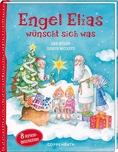 Engel Elias wünscht sich was!: Acht Vorlesegeschichten zur Weihnachtszeit Engel Elias wünscht sich was!: Acht Vorlesegeschichten zur Weihnachtszeit