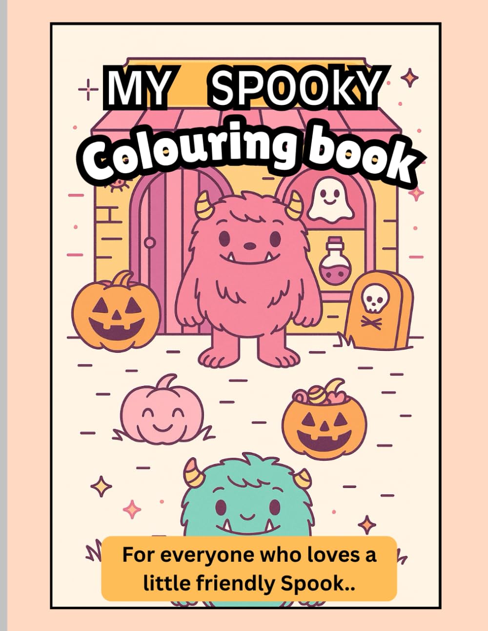 My spooky colouring book: cute and fun illustrations