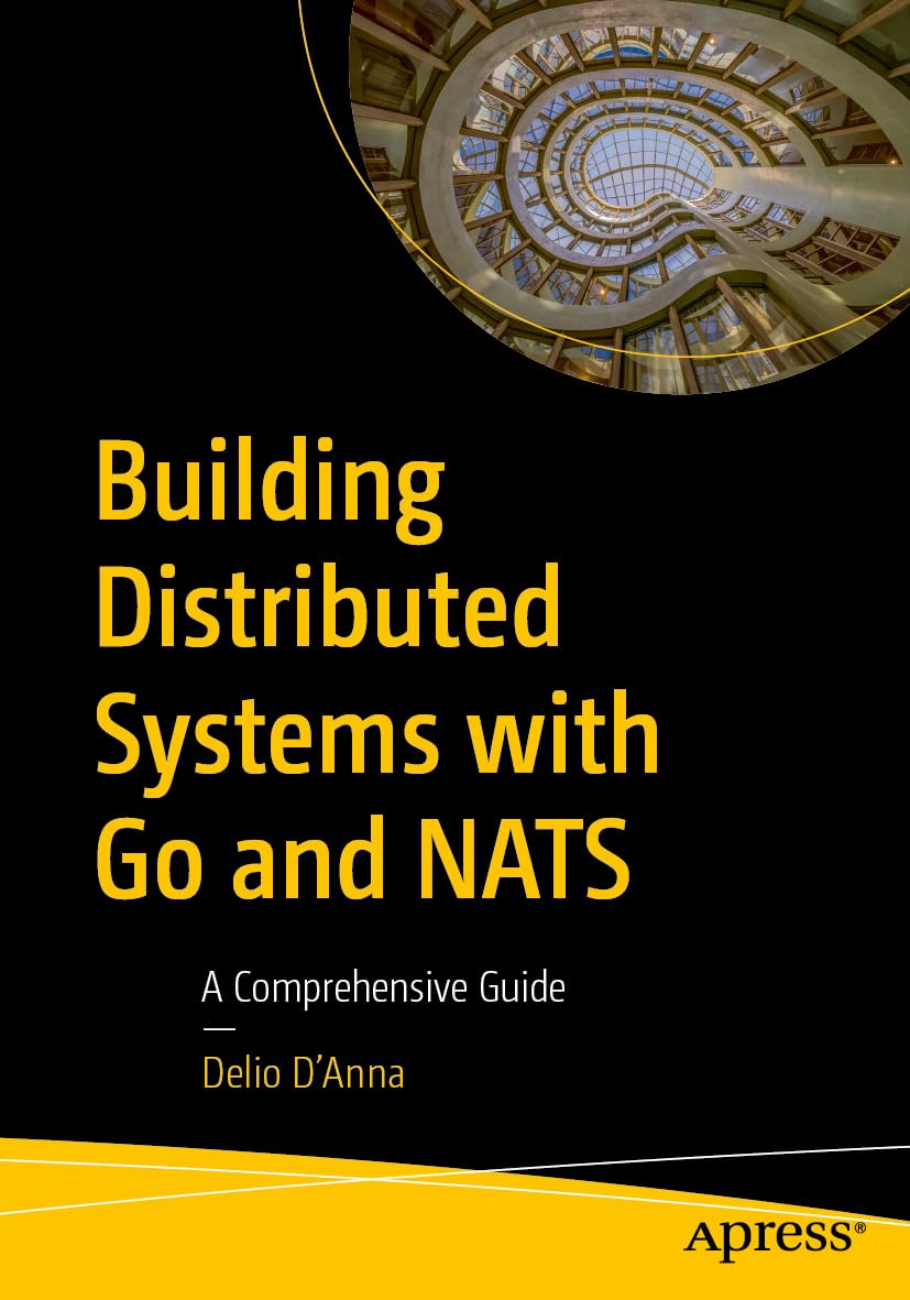 Building Distributed Systems with Go and NATS by Delio D'Anna PAPERBACK