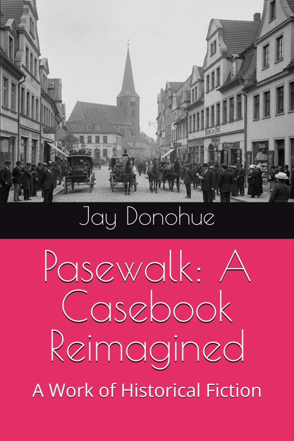 Pasewalk: A Casebook Reimagined: A Work of Historical Fiction