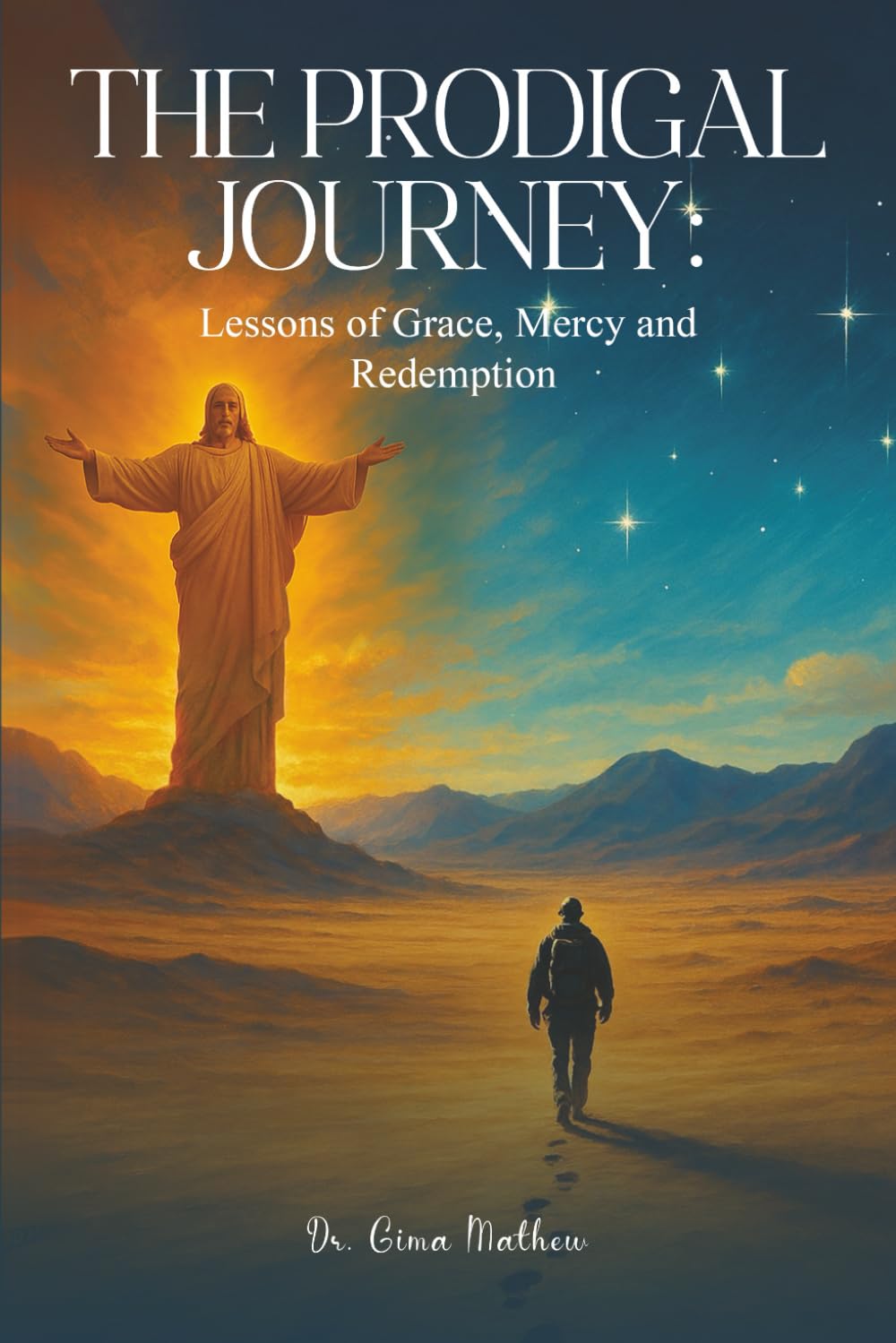 The Prodigal Journey:: Lessons of Grace, Mercy and Redemption