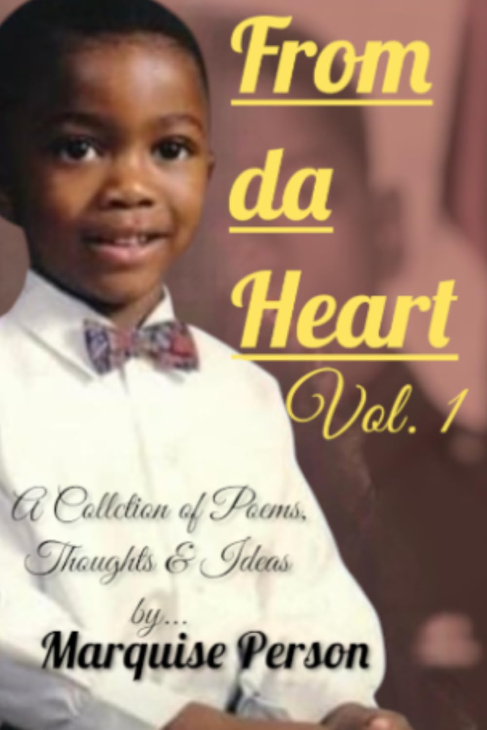 From da Heart vol. 1: A Collection of Poems, Thoughts and Ideas