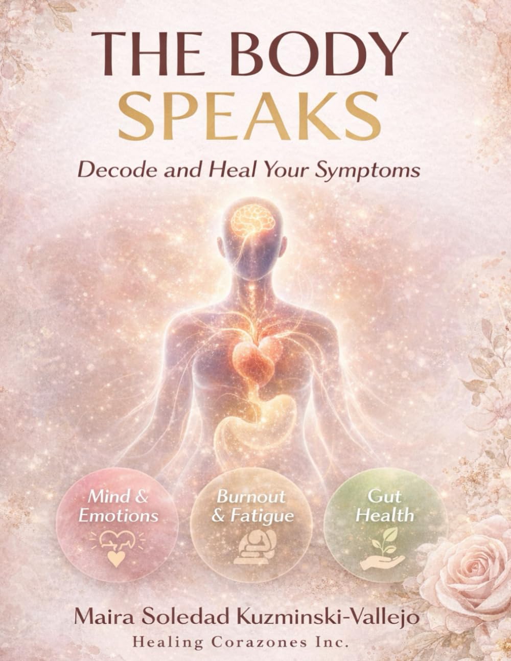 The Body Speaks: Decode and Heal Your Symptoms