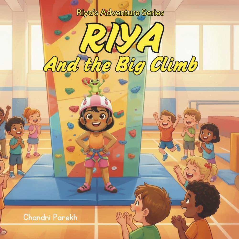 Riya and the Big Climb: Riya's Adventure Series: 8