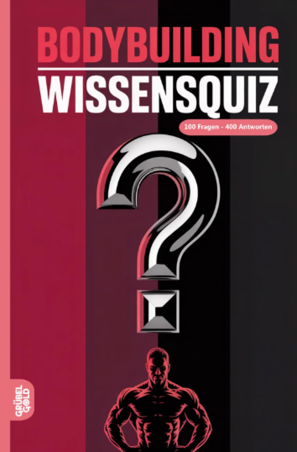 Bodybuilding Wissensquiz: 100 Quizfragen für Bodybuilder | Rätsel- und Ratespiel