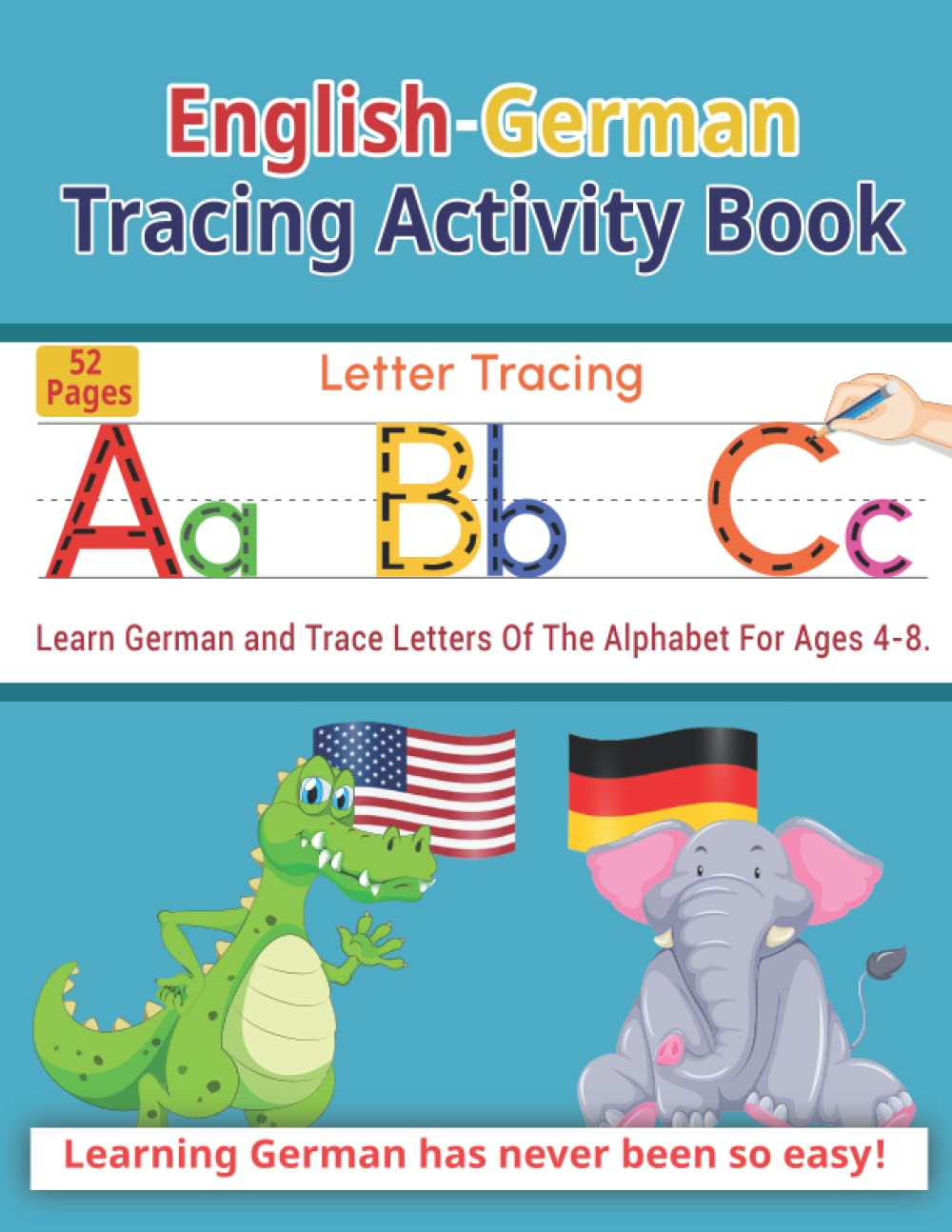 English-German Preschool Tracing Activity Book - Learn German and Trace Letters Of The Alphabet For Pre K, Kindergarten and Kids Ages 4-8, Reading and ... Learning German has never been that easy!