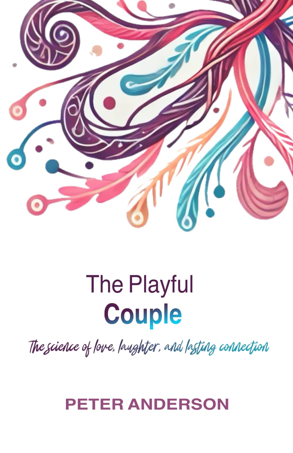 The Playful Couple: The Science of Love, Laughter, and Lasting Connection