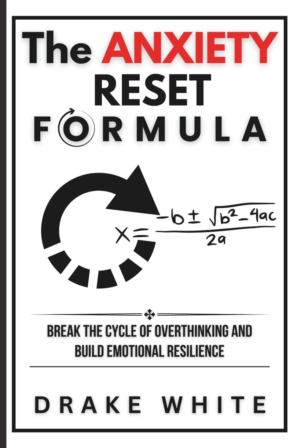 The Anxiety Reset Formula: Break the Cycle of Overthinking and Build Emotional Resilience.