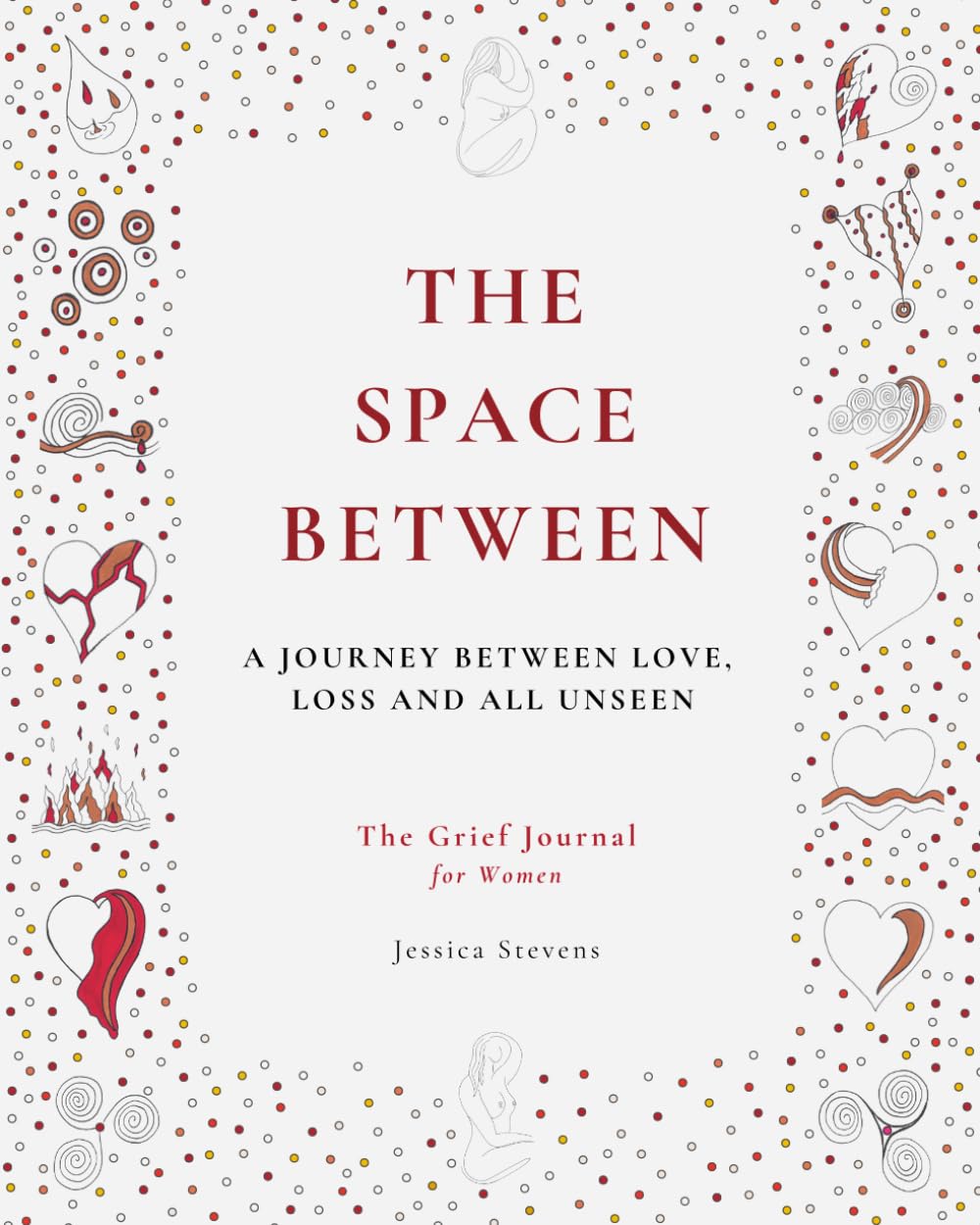 The Space Between: A Creative Grief Journal and Colouring Book for Healing, Reflection and Emotional Expression for Women
