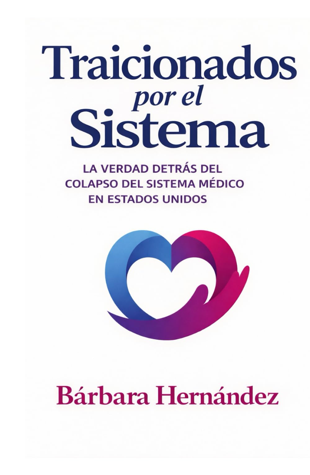 Traicionados por el sistema: La verdad detrás del colapso del sistema medico en Estados Unidos