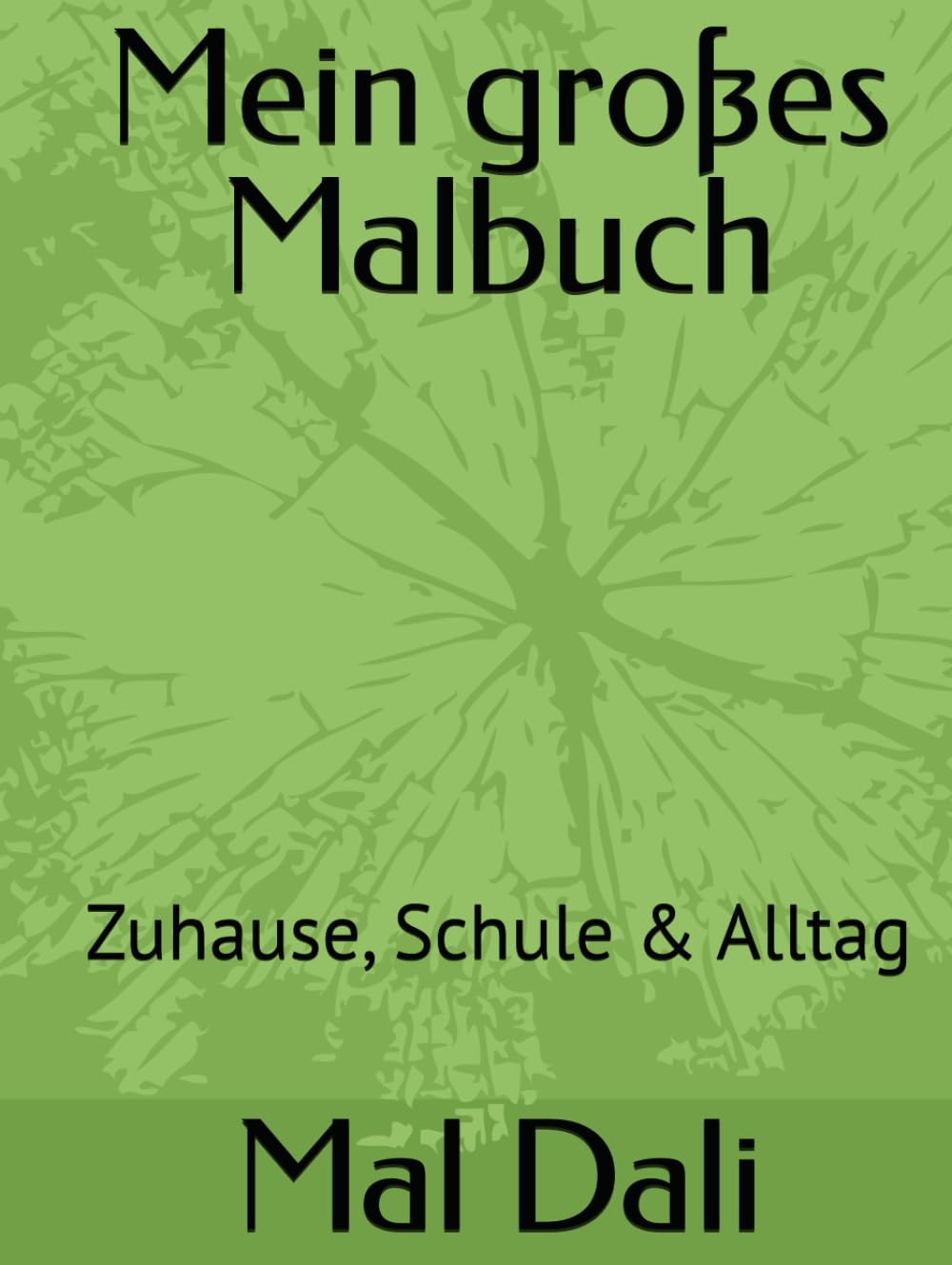 Mein großes Malbuch: Zuhause, Schule & Alltag