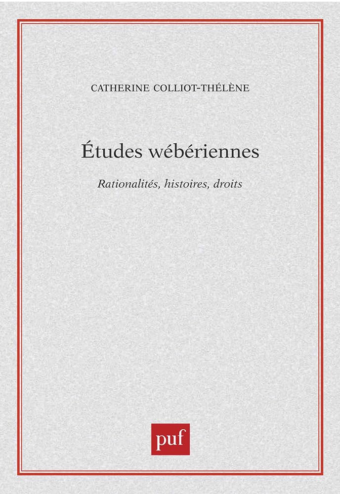 Études wébériennes: Rationalités, histoires, droits