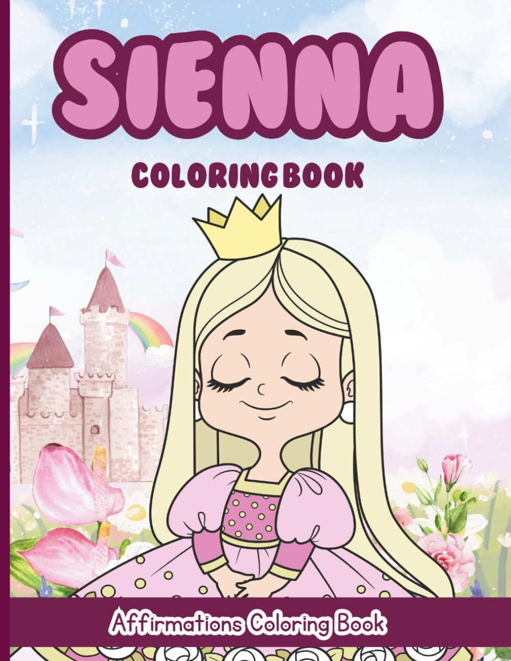 Sienna Coloring Book: Affirmations Coloring Book, A Creative Journey of Positive Empowerments