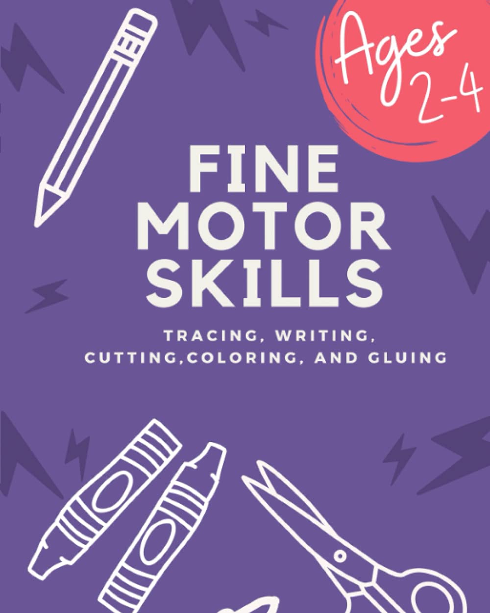 Fine Motor Skills Workbook: practice tracing, writing, cutting, coloring, and gluing skills