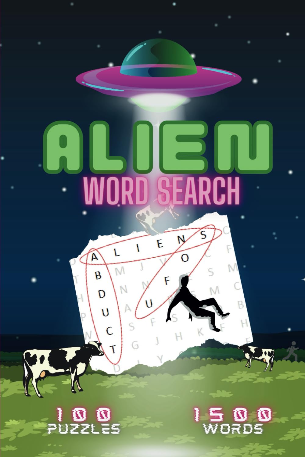 Alien Word Search: 100 Themed Puzzles for Adults about UFO Encounters, Abductions, and the Government Conspiracy to Silence It All