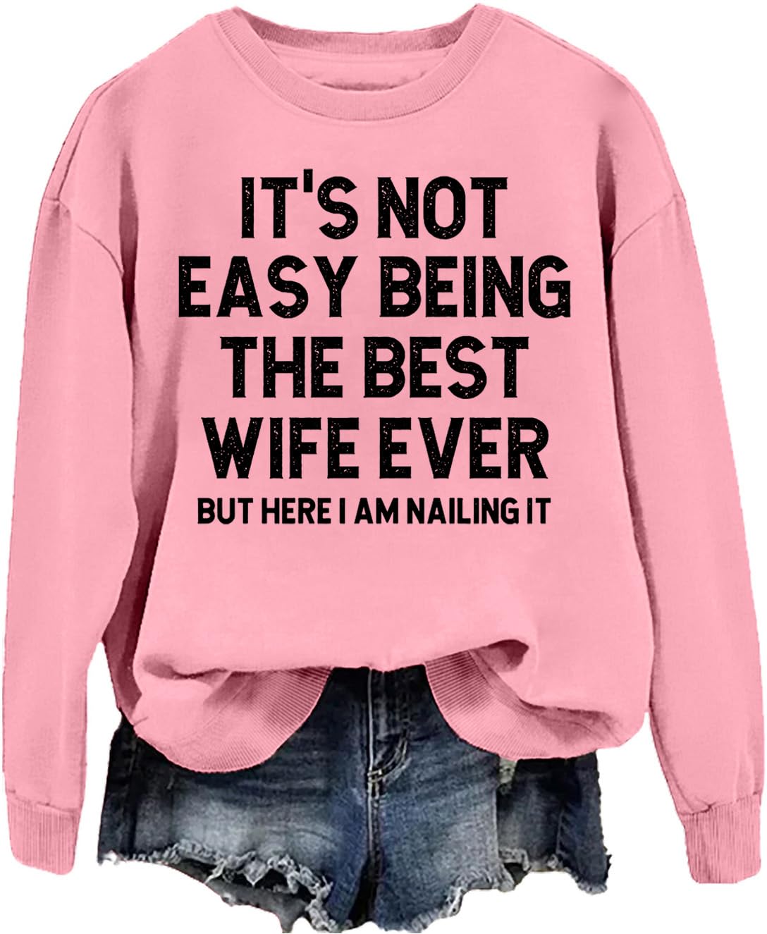 HeMuoMiu It's Not Easy Being The Best Wife Ever But Here I Am Nailing It Sweatshirt Funny Graphic Wife Shirt