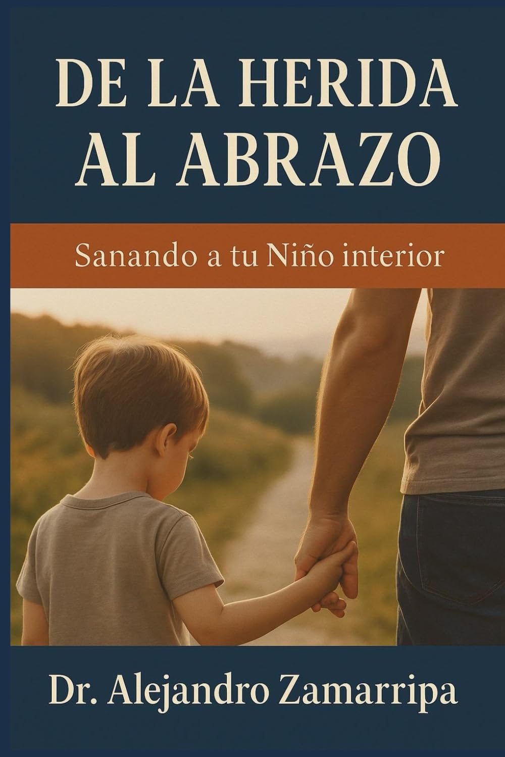 DE LA HERIDA AL ABRAZO: Sanando a tu Niño interior (Spanish Edition)